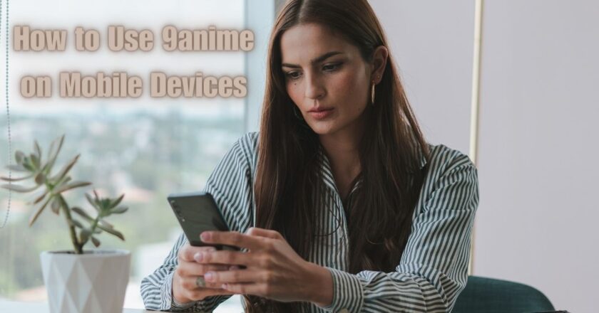 How to Use 9anime on Mobile Devices