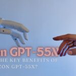 What Are the Key Benefits of Amazon GPT-55X?