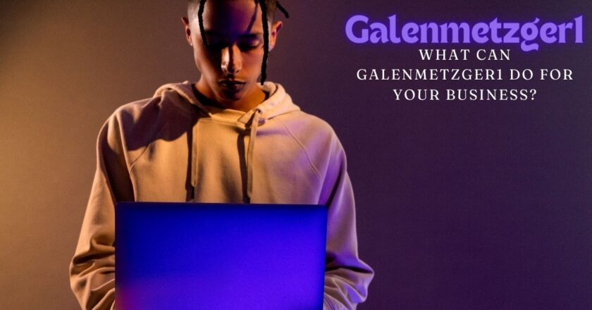 What Can Galenmetzger1 Do for Your Business?